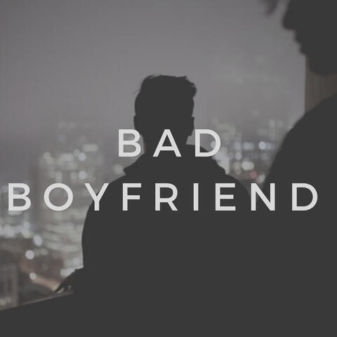 bad boyfriend