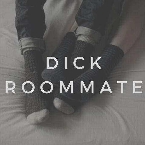 dick roommate
