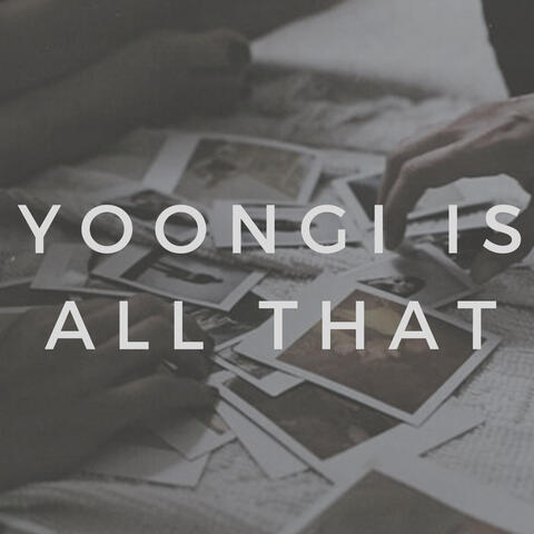 yoongi&#39;s all that