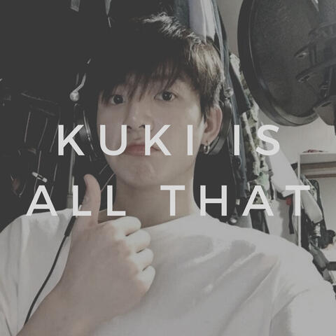 kuki is all that